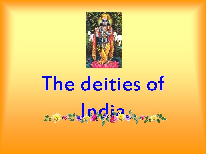 The deities of India 
