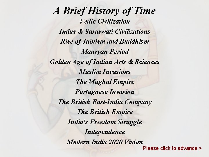 A Brief History of Time Vedic Civilization Indus & Saraswati Civilizations Rise of Jainism