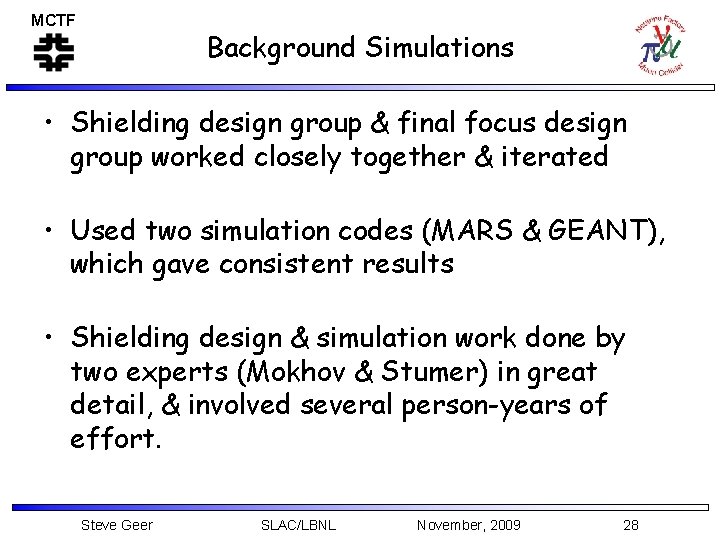 MCTF Background Simulations • Shielding design group & final focus design group worked closely