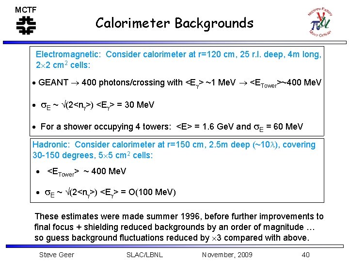 MCTF Calorimeter Backgrounds Electromagnetic: Consider calorimeter at r=120 cm, 25 r. l. deep, 4