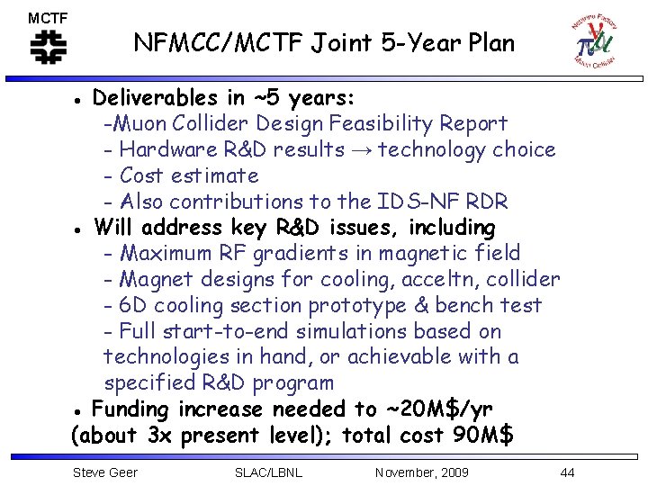MCTF NFMCC/MCTF Joint 5 -Year Plan ● Deliverables in ~5 years: -Muon Collider Design