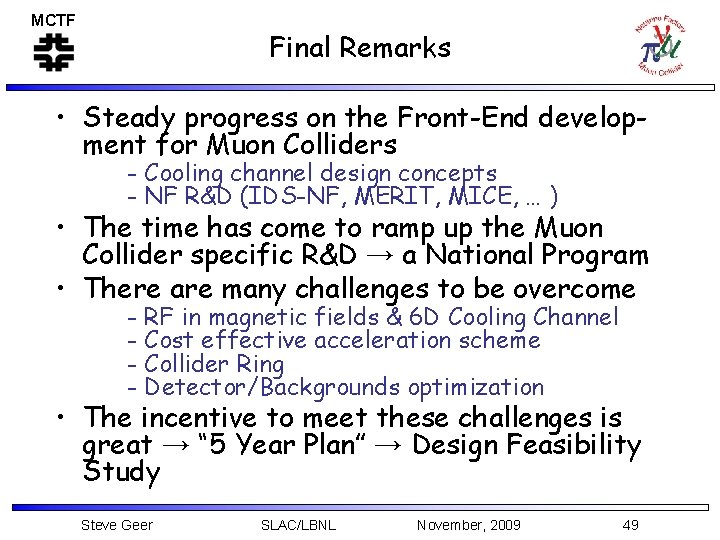 MCTF Final Remarks • Steady progress on the Front-End development for Muon Colliders -
