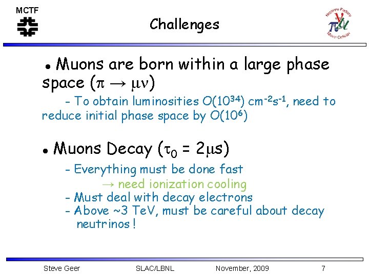 MCTF Challenges Muons are born within a large phase space (p → mn) ●