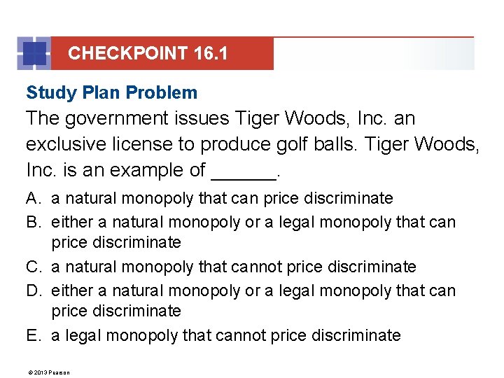 CHECKPOINT 16. 1 Study Plan Problem The government issues Tiger Woods, Inc. an exclusive