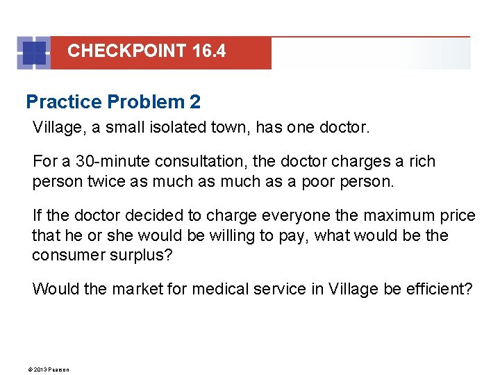 CHECKPOINT 16. 4 Practice Problem 2 Village, a small isolated town, has one doctor.