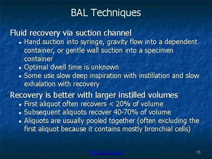 BAL Techniques Fluid recovery via suction channel Hand suction into syringe, gravity flow into