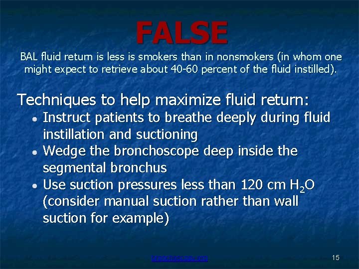 FALSE BAL fluid return is less is smokers than in nonsmokers (in whom one