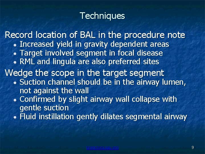 Techniques Record location of BAL in the procedure note Increased yield in gravity dependent