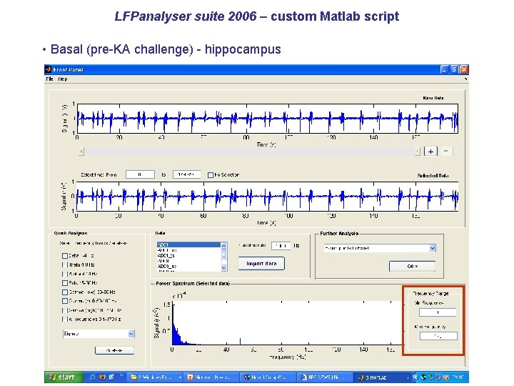 LFPanalyser suite 2006 – custom Matlab script • Basal (pre-KA challenge) - hippocampus 