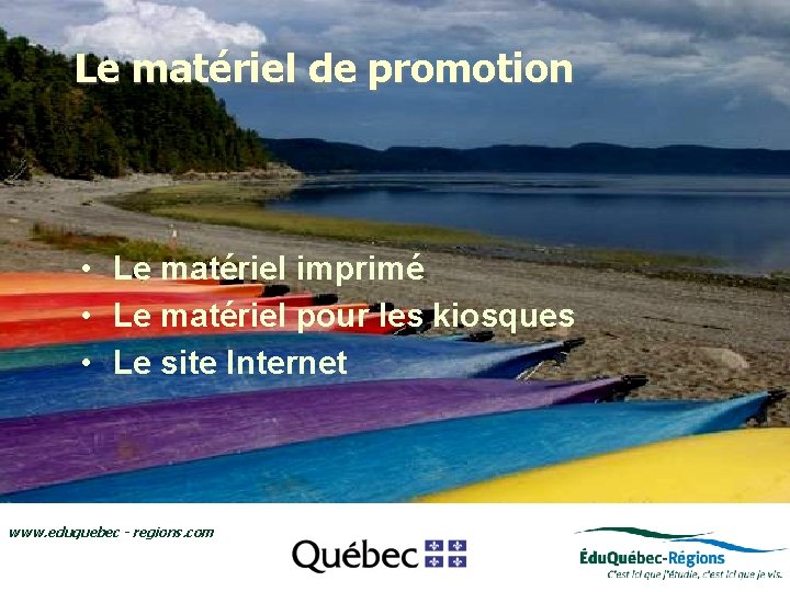 Le matériel de promotion • Le regroupement Édu. Québec-Régions Ledécouverte regroupement • À •