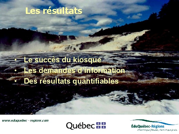 Les résultats • Le regroupement Édu. Québec-Régions Ledécouverte regroupement • À • la du
