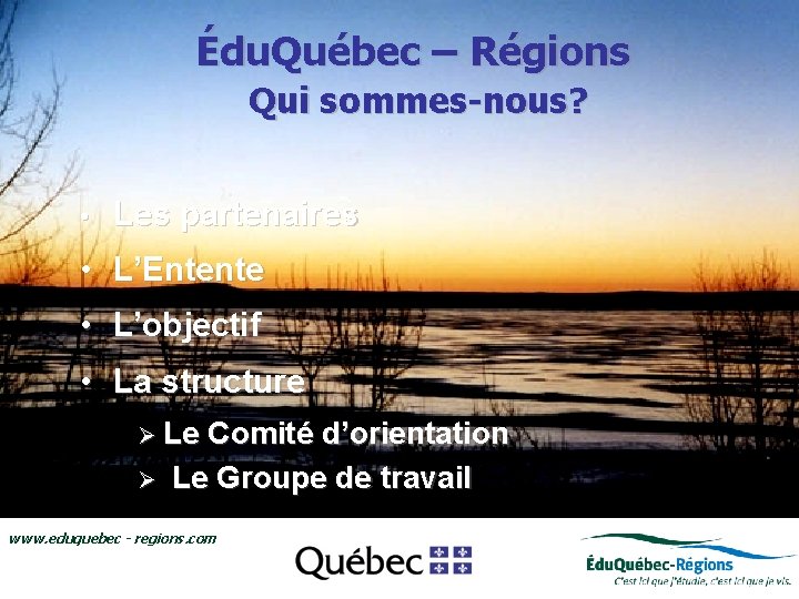 Édu. Québec – Régions Qui sommes-nous? • Les partenaires • Le regroupement Édu. Québec-Régions