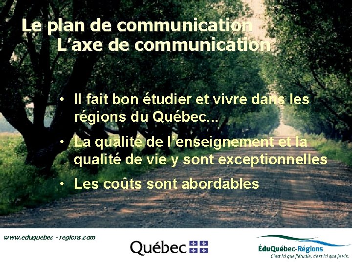 Le plan de communication L’axe de communication • Il fait bon étudier et vivre