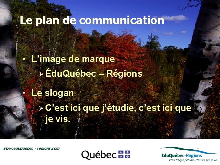 Le plan de communication • L’image de marque • Le regroupement Édu. Québec-Régions Ø