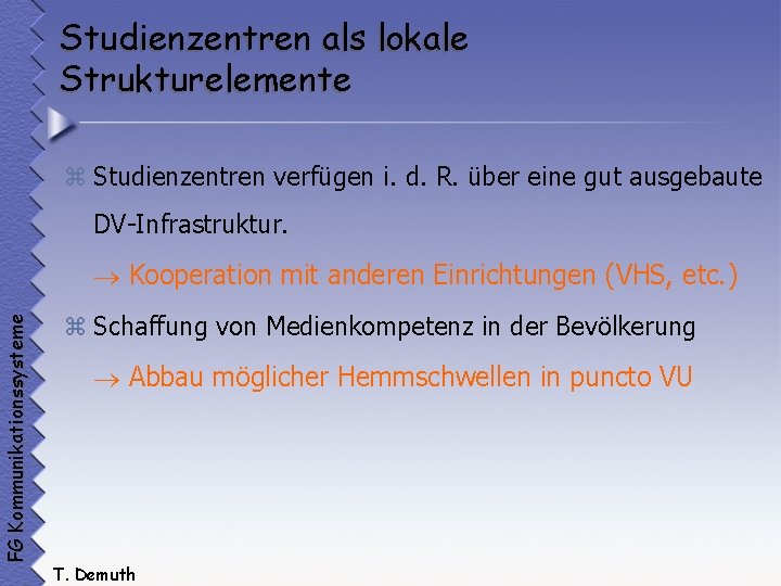 Studienzentren als lokale Strukturelemente z Studienzentren verfügen i. d. R. über eine gut ausgebaute