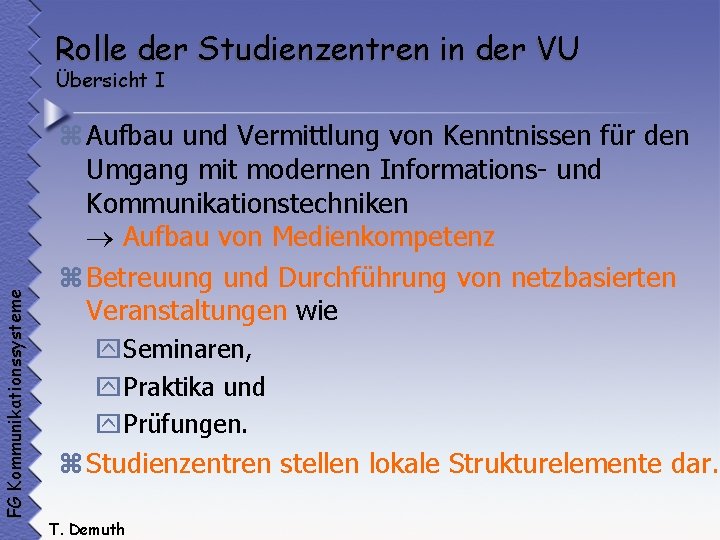 Rolle der Studienzentren in der VU FG Kommunikationssysteme Übersicht I z Aufbau und Vermittlung