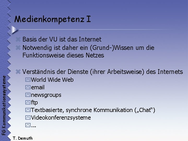 Medienkompetenz I z Basis der VU ist das Internet z Notwendig ist daher ein