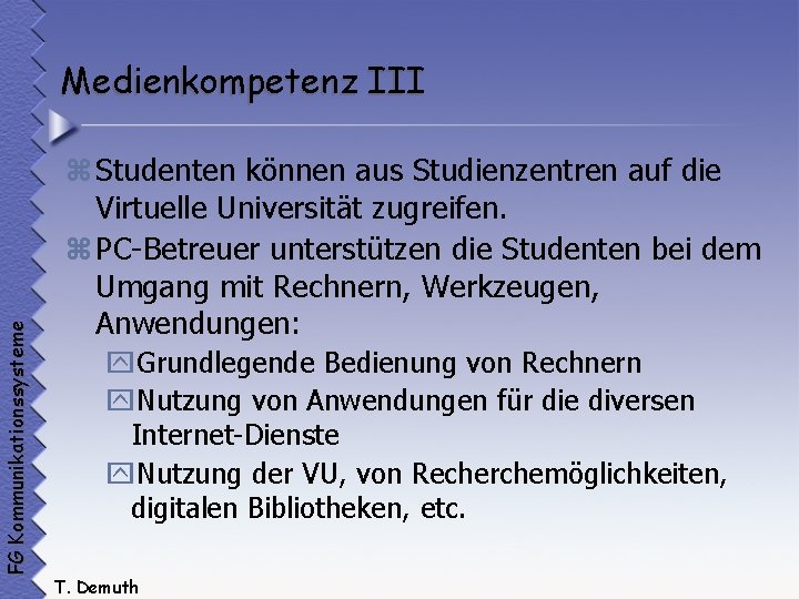 FG Kommunikationssysteme Medienkompetenz III z Studenten können aus Studienzentren auf die Virtuelle Universität zugreifen.
