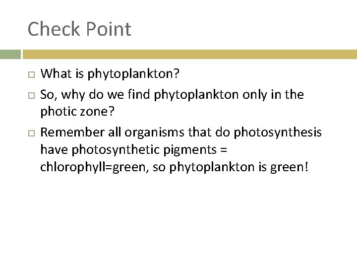 Check Point What is phytoplankton? So, why do we find phytoplankton only in the