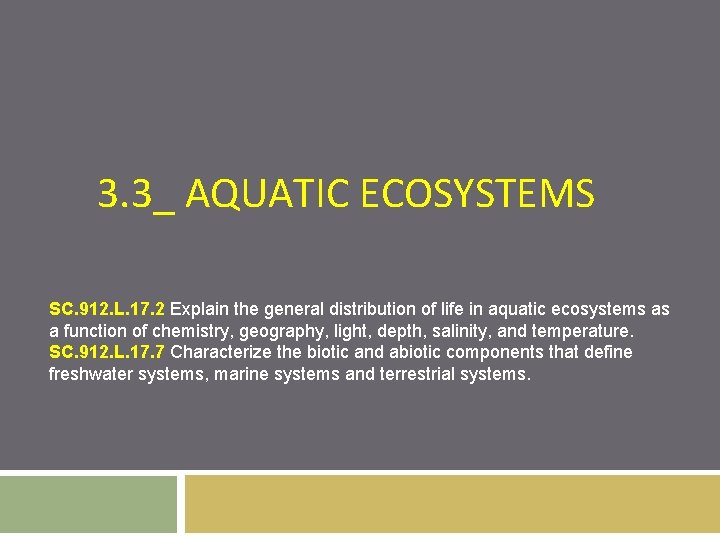 3. 3_ AQUATIC ECOSYSTEMS SC. 912. L. 17. 2 Explain the general distribution of