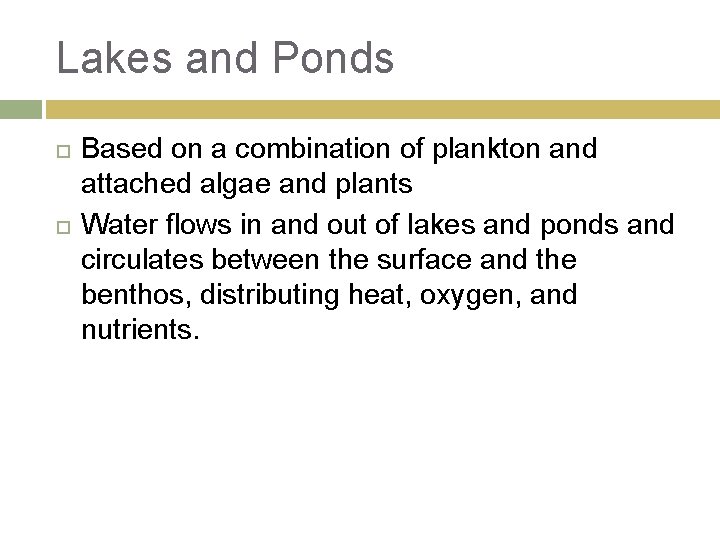 Lakes and Ponds Based on a combination of plankton and attached algae and plants