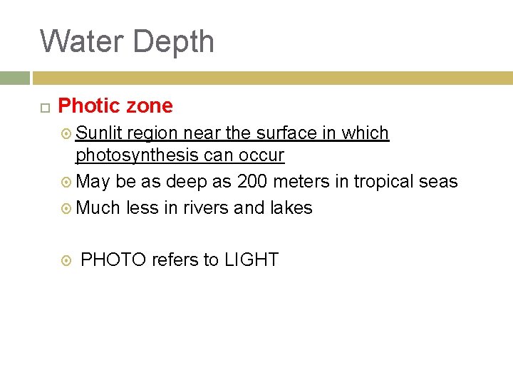 Water Depth Photic zone Sunlit region near the surface in which photosynthesis can occur