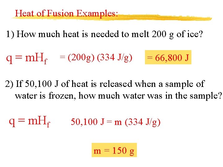 Heat of Fusion Examples: 1) How much heat is needed to melt 200 g