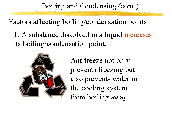 Boiling and Condensing (cont. ) Factors affecting boiling/condensation points 1. A substance dissolved in