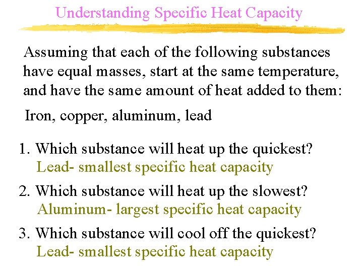 Understanding Specific Heat Capacity Assuming that each of the following substances have equal masses,
