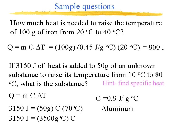 Sample questions How much heat is needed to raise the temperature of 100 g