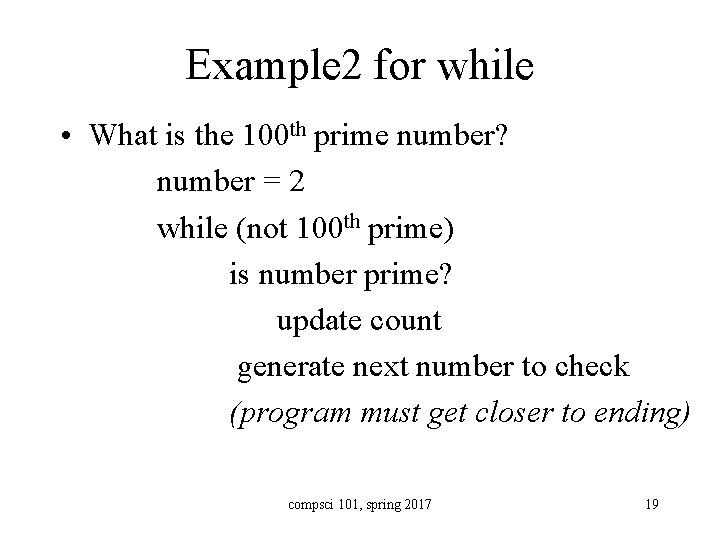 Example 2 for while • What is the 100 th prime number? number =