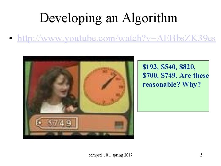Developing an Algorithm • http: //www. youtube. com/watch? v=AEBbs. ZK 39 es $193, $540,