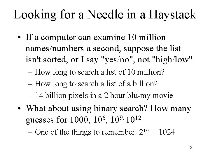 Looking for a Needle in a Haystack • If a computer can examine 10
