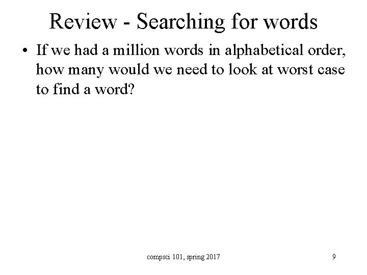 Review - Searching for words • If we had a million words in alphabetical