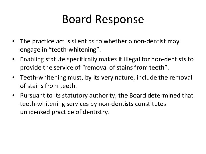 Board Response • The practice act is silent as to whether a non-dentist may