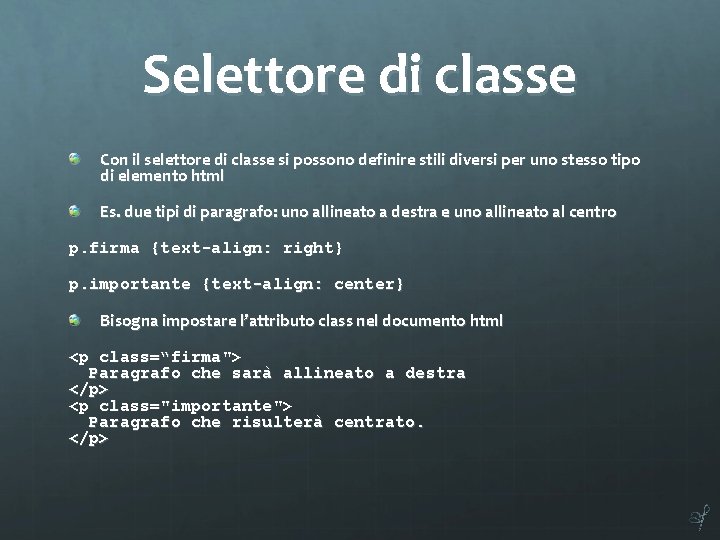 Selettore di classe Con il selettore di classe si possono definire stili diversi per