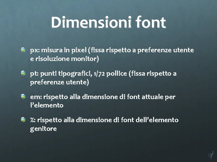 Dimensioni font px: misura in pixel (fissa rispetto a preferenze utente e risoluzione monitor)