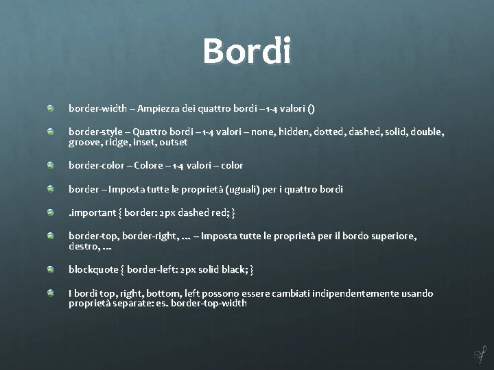 Bordi border-width – Ampiezza dei quattro bordi – 1 -4 valori () border-style –
