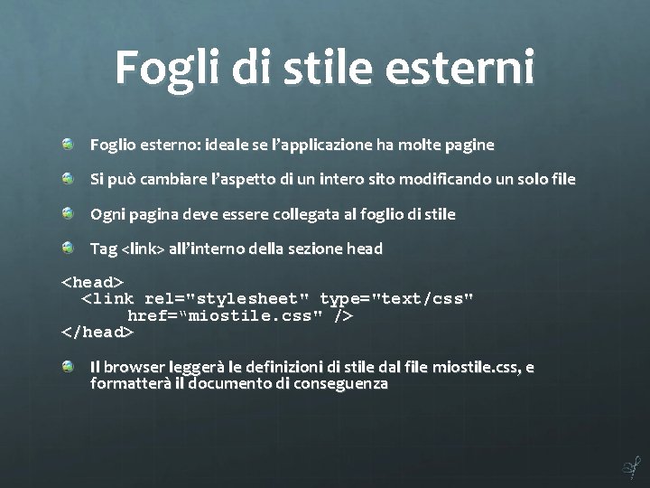 Fogli di stile esterni Foglio esterno: ideale se l’applicazione ha molte pagine Si può