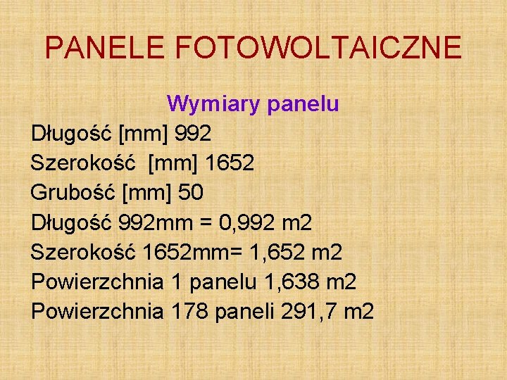 PANELE FOTOWOLTAICZNE Wymiary panelu Długość [mm] 992 Szerokość [mm] 1652 Grubość [mm] 50 Długość