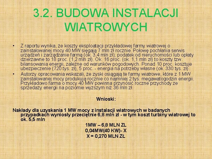 3. 2. BUDOWA INSTALACJI WIATROWYCH • • Z raportu wynika, że koszty eksploatacji przykładowej