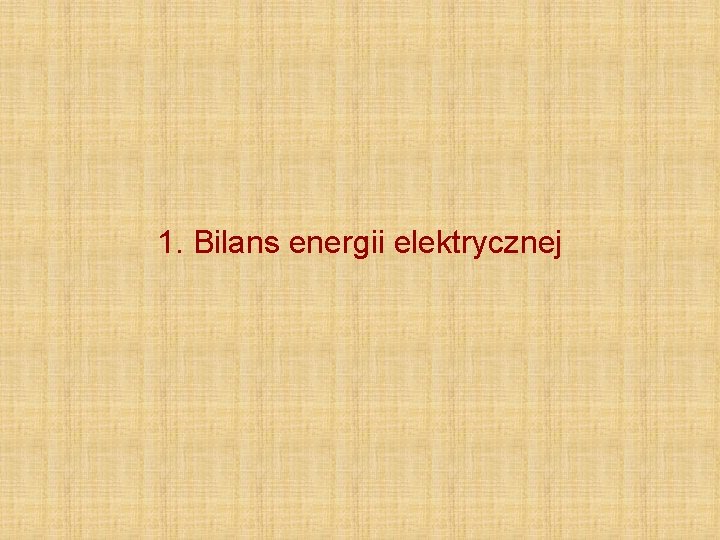 1. Bilans energii elektrycznej 