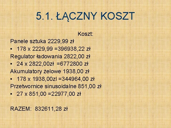 5. 1. ŁĄCZNY KOSZT Koszt: Panele sztuka 2229, 99 zł • 178 x 2229,