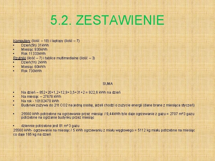 5. 2. ZESTAWIENIE Komputery (ilość – 18) i laptopy (ilość – 7) • Dzień(5