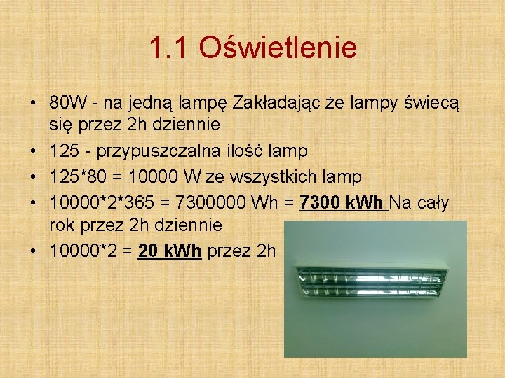 1. 1 Oświetlenie • 80 W - na jedną lampę Zakładając że lampy świecą