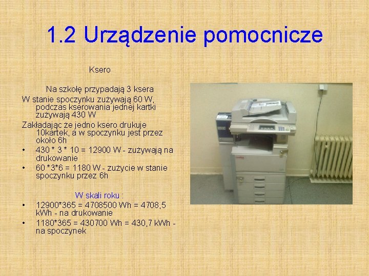 1. 2 Urządzenie pomocnicze Ksero Na szkołę przypadają 3 ksera W stanie spoczynku zużywają