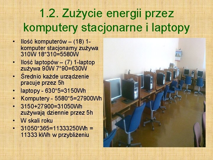 1. 2. Zużycie energii przez komputery stacjonarne i laptopy • Ilość komputerów – (18)