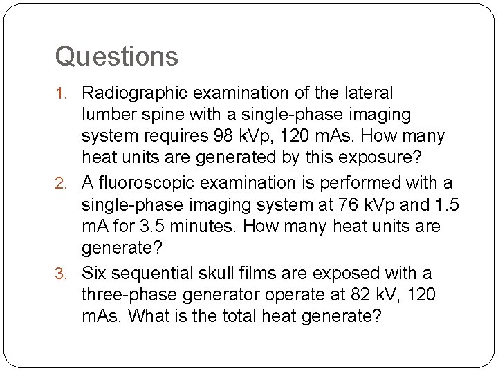 Questions 1. Radiographic examination of the lateral lumber spine with a single-phase imaging system Questions 1. Radiographic examination of the lateral lumber spine with a single-phase imaging system