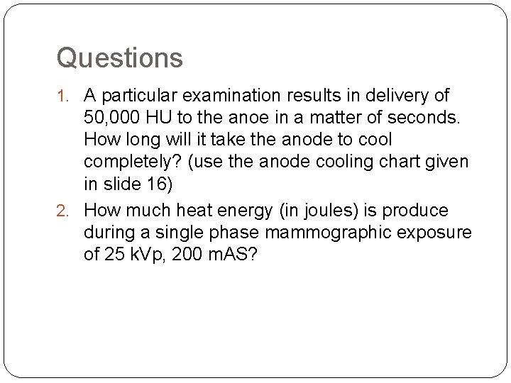 Questions 1. A particular examination results in delivery of 50, 000 HU to the Questions 1. A particular examination results in delivery of 50, 000 HU to the