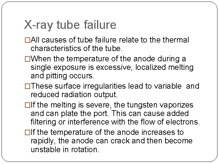 X-ray tube failure �All causes of tube failure relate to thermal characteristics of the X-ray tube failure �All causes of tube failure relate to thermal characteristics of the